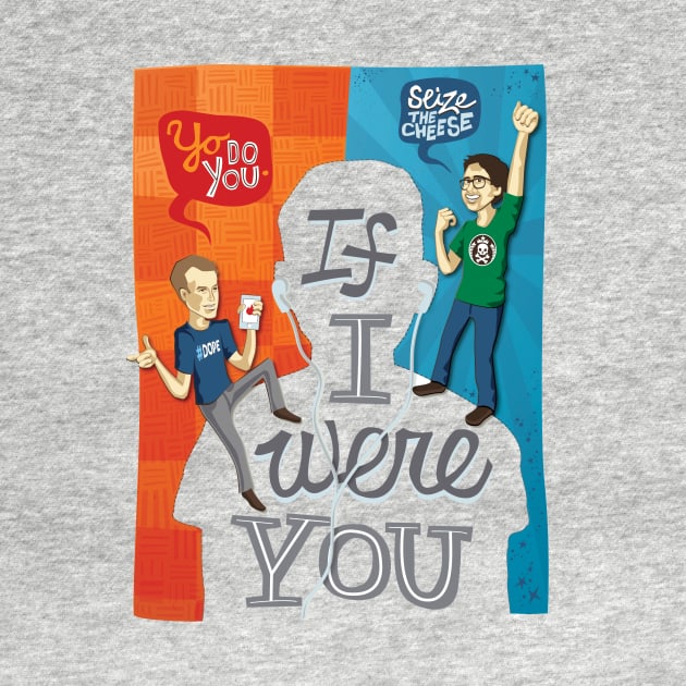 If I Were You Tshirt by sheas